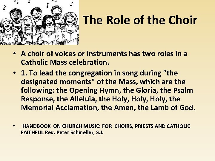 The Role of the Choir • A choir of voices or instruments has two