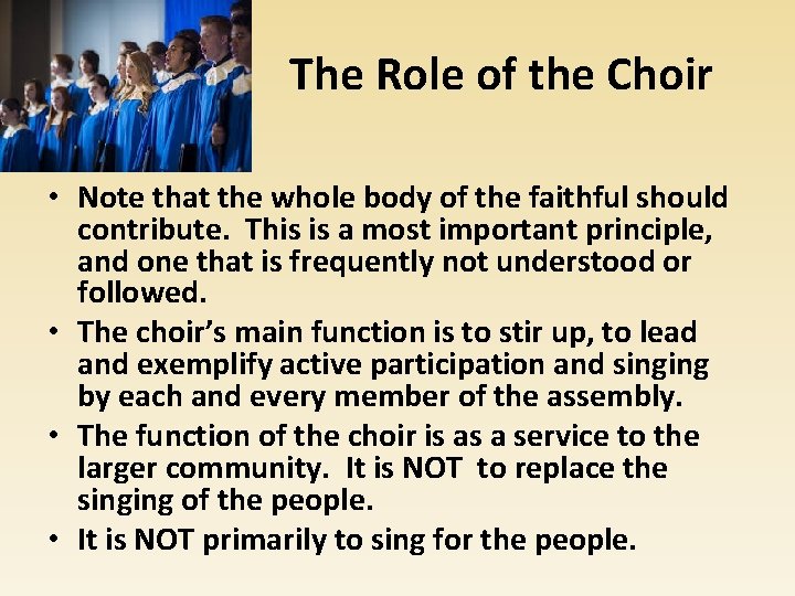 The Role of the Choir • Note that the whole body of the faithful