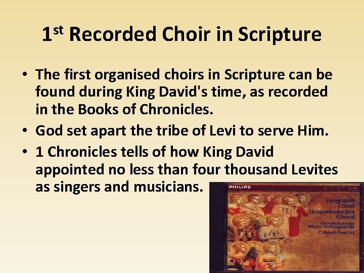 1 st Recorded Choir in Scripture • The first organised choirs in Scripture can