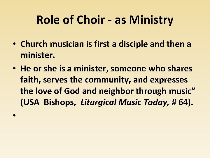Role of Choir - as Ministry • Church musician is first a disciple and