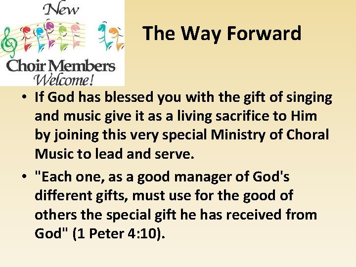 The Way Forward • If God has blessed you with the gift of singing