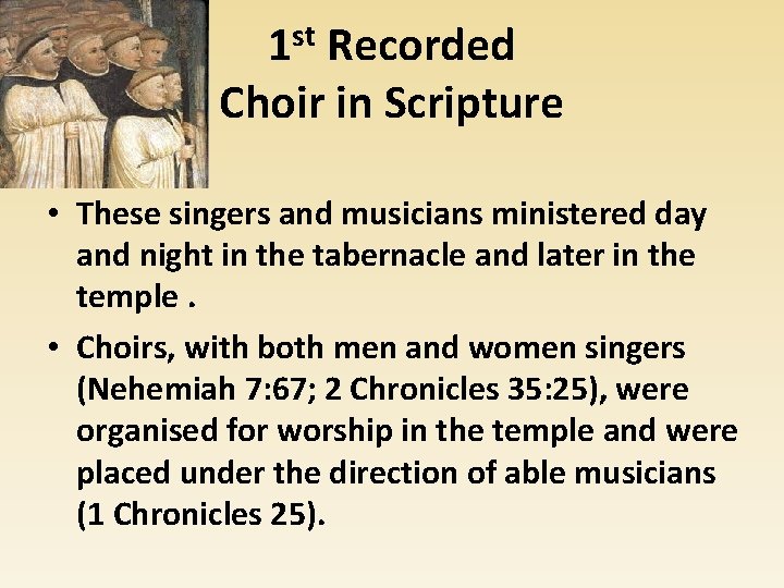 1 st Recorded Choir in Scripture • These singers and musicians ministered day and