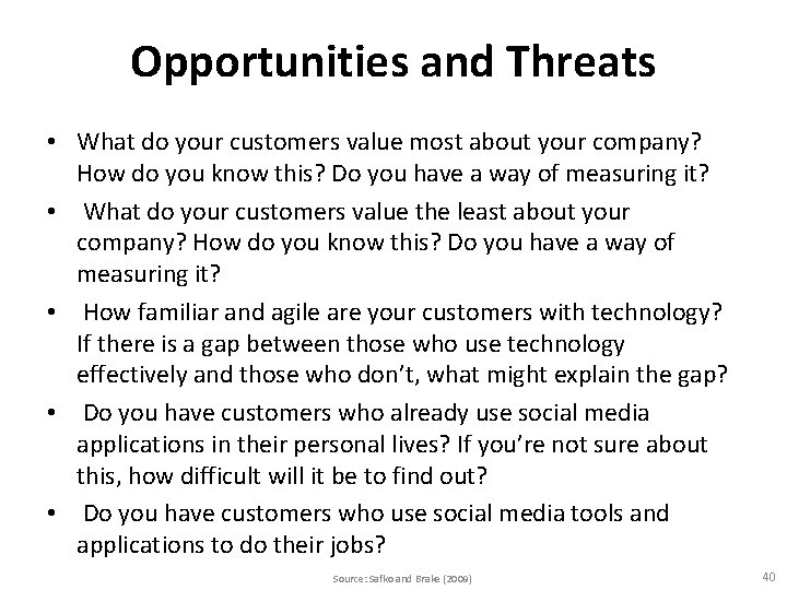 Opportunities and Threats • What do your customers value most about your company? How