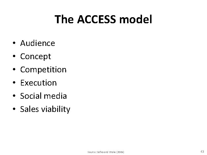 The ACCESS model • • • Audience Concept Competition Execution Social media Sales viability