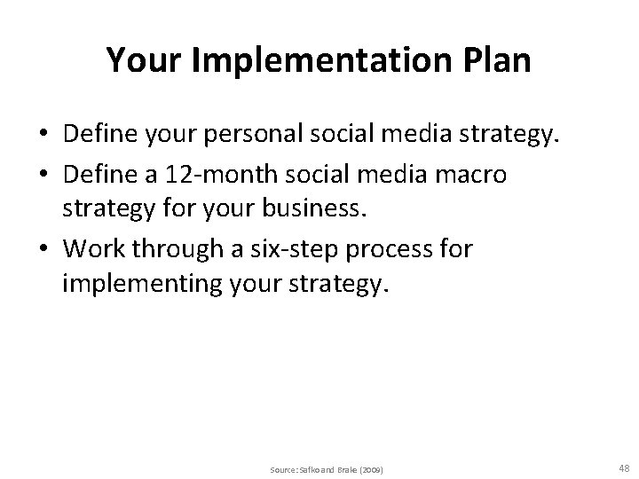 Your Implementation Plan • Define your personal social media strategy. • Define a 12
