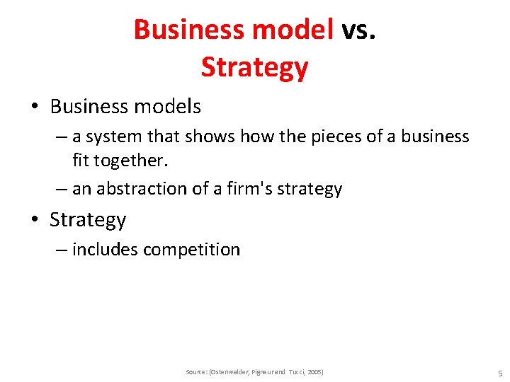 Business model vs. Strategy • Business models – a system that shows how the