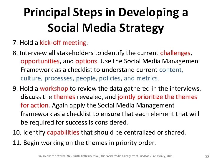 Principal Steps in Developing a Social Media Strategy 7. Hold a kick-off meeting. 8.