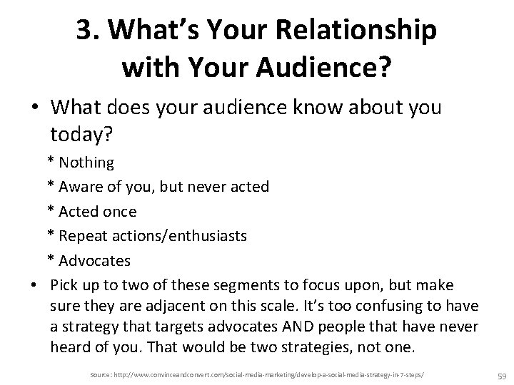 3. What’s Your Relationship with Your Audience? • What does your audience know about