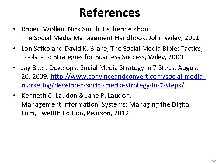 References • Robert Wollan, Nick Smith, Catherine Zhou, The Social Media Management Handbook, John