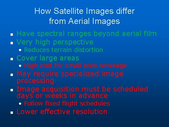 How Satellite Images differ from Aerial Images n n Have spectral ranges beyond aerial