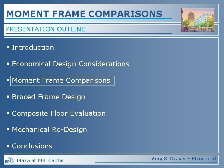 MOMENT FRAME COMPARISONS PRESENTATION OUTLINE § Introduction § Economical Design Considerations § Moment Frame