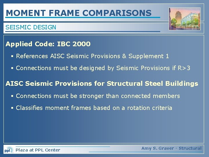MOMENT FRAME COMPARISONS SEISMIC DESIGN Applied Code: IBC 2000 § References AISC Seismic Provisions