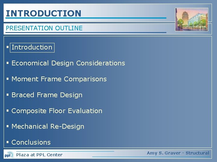 INTRODUCTION PRESENTATION OUTLINE § Introduction § Economical Design Considerations § Moment Frame Comparisons §