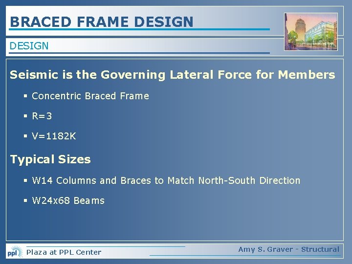 BRACED FRAME DESIGN Seismic is the Governing Lateral Force for Members § Concentric Braced