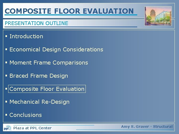 COMPOSITE FLOOR EVALUATION PRESENTATION OUTLINE § Introduction § Economical Design Considerations § Moment Frame