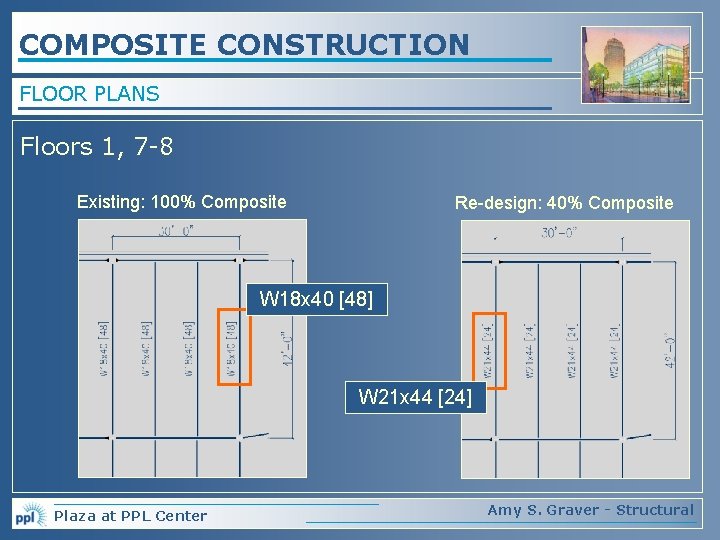 COMPOSITE CONSTRUCTION FLOOR PLANS Floors 1, 7 -8 Existing: 100% Composite Re-design: 40% Composite