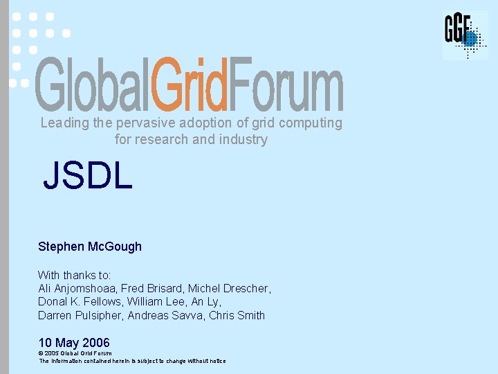 Leading the pervasive adoption of grid computing for research and industry JSDL Stephen Mc.