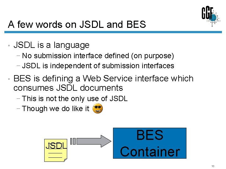 A few words on JSDL and BES • JSDL is a language − No