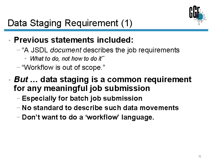 Data Staging Requirement (1) • Previous statements included: − “A JSDL document describes the