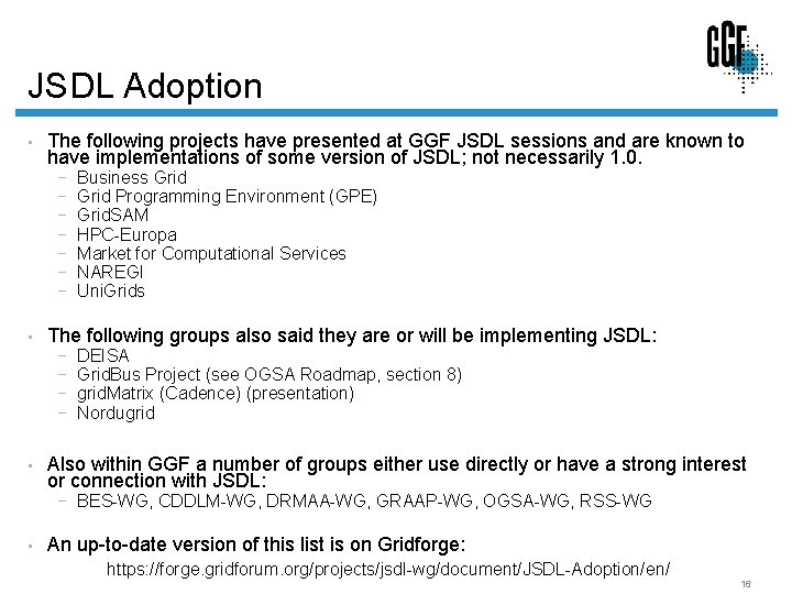 JSDL Adoption • The following projects have presented at GGF JSDL sessions and are