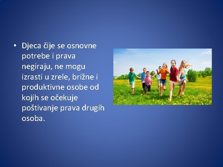  • Djeca čije se osnovne potrebe i prava negiraju, ne mogu izrasti u