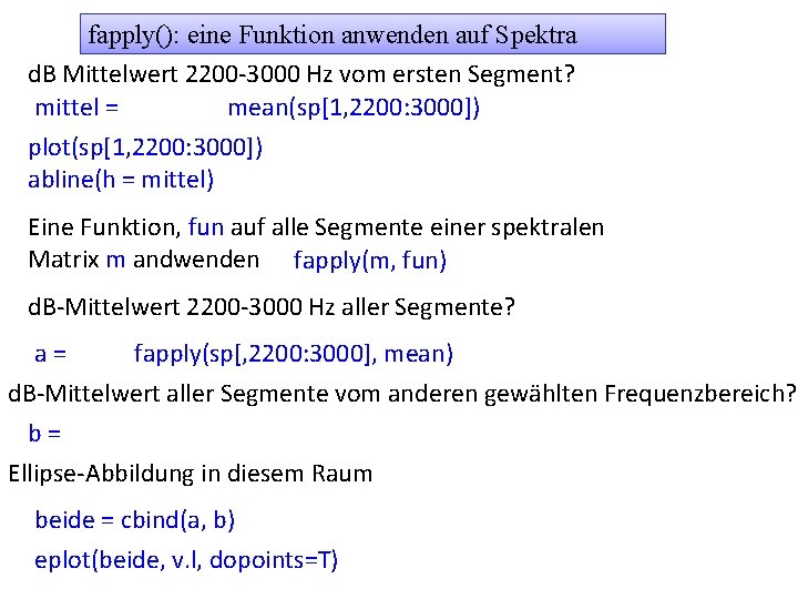 fapply(): eine Funktion anwenden auf Spektra d. B Mittelwert 2200 -3000 Hz vom ersten