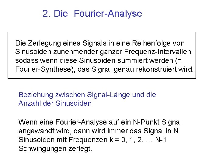 2. Die Fourier-Analyse Die Zerlegung eines Signals in eine Reihenfolge von Sinusoiden zunehmender ganzer