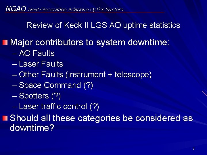 NGAO Next-Generation Adaptive Optics System Review of Keck II LGS AO uptime statistics Major