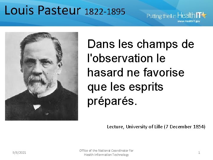 Louis Pasteur 1822 -1895 Dans les champs de l'observation le hasard ne favorise que