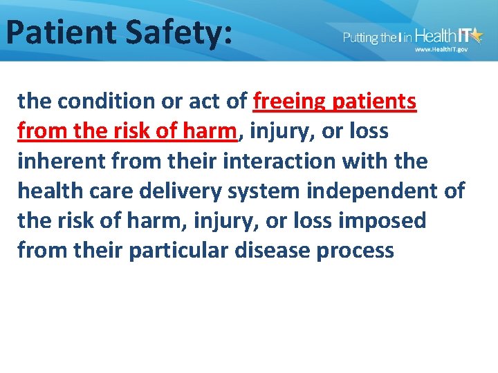 Patient Safety: the condition or act of freeing patients from the risk of harm,