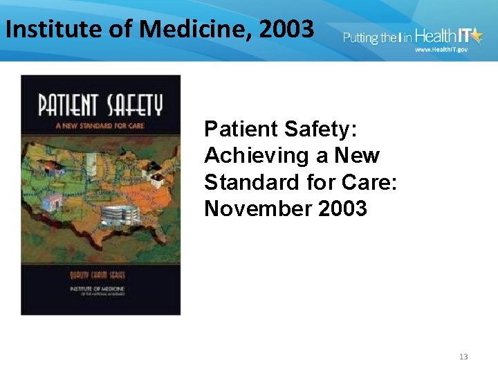 Institute of Medicine, 2003 Patient Safety: Achieving a New Standard for Care: November 2003