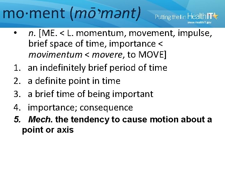 mo·ment (mō י mənt) • 1. 2. 3. 4. n. [ME. < L. momentum,