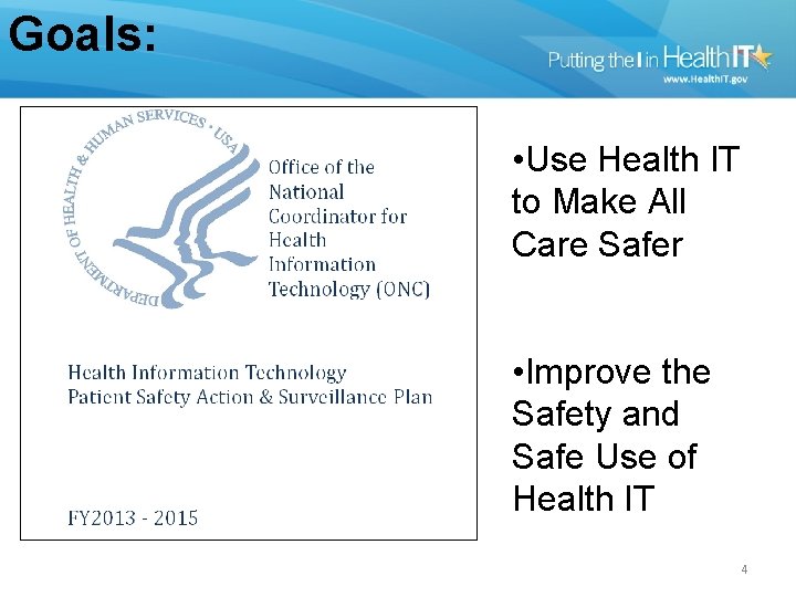 Goals: • Use Health IT to Make All Care Safer • Improve the Safety