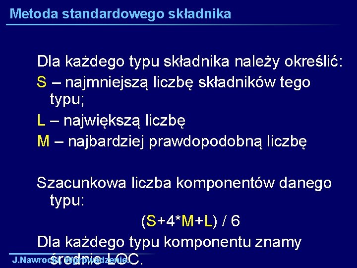 Metoda standardowego składnika Dla każdego typu składnika należy określić: S – najmniejszą liczbę składników