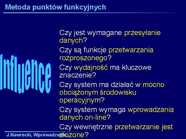 Metoda punktów funkcyjnych Czy jest wymagane przesyłanie danych? Czy są funkcje przetwarzania rozproszonego? Czy