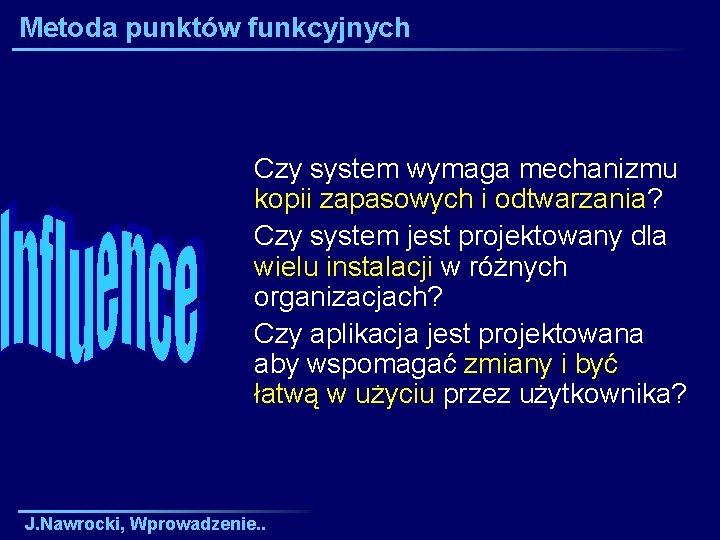 Metoda punktów funkcyjnych Czy system wymaga mechanizmu kopii zapasowych i odtwarzania? Czy system jest