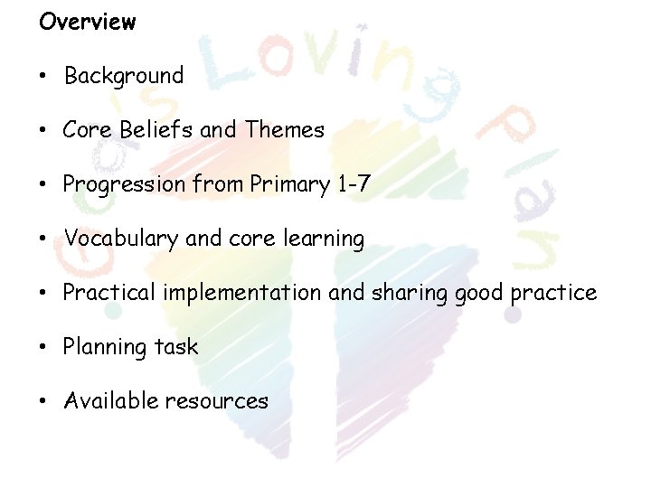 Overview • Background • Core Beliefs and Themes • Progression from Primary 1 -7 Overview • Background • Core Beliefs and Themes • Progression from Primary 1 -7