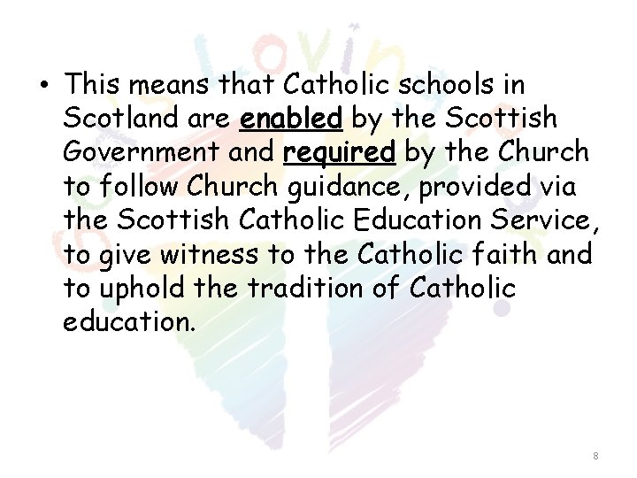 • This means that Catholic schools in Scotland are enabled by the Scottish • This means that Catholic schools in Scotland are enabled by the Scottish