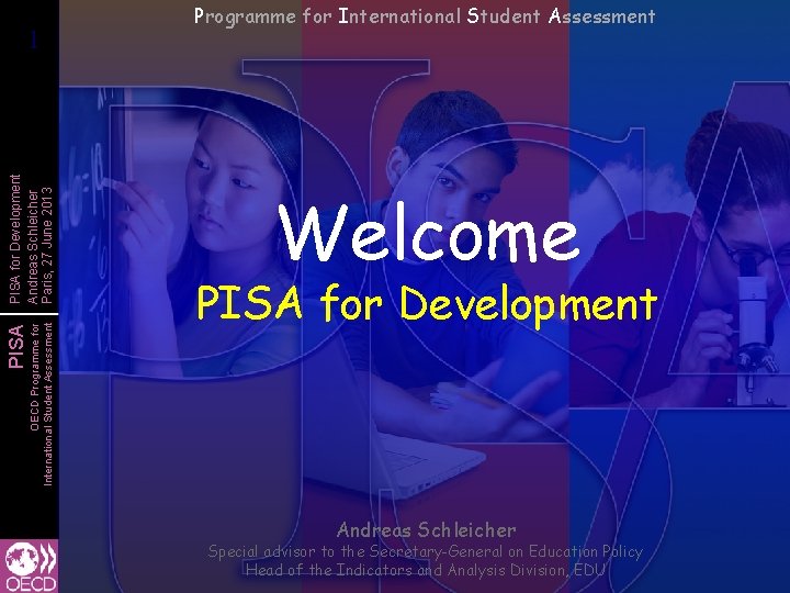 OECD Programme for International Student Assessment PISA for Development Andreas Schleicher Paris, 27 June