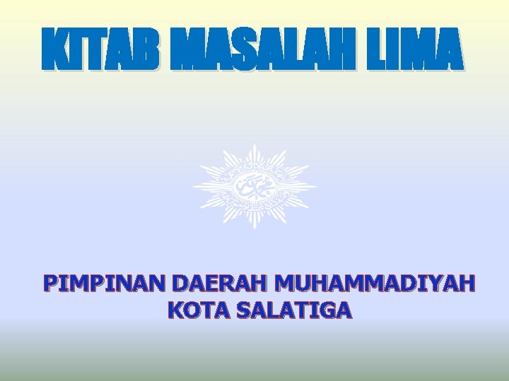 KITAB MASALAH LIMA PIMPINAN DAERAH MUHAMMADIYAH KOTA SALATIGA 