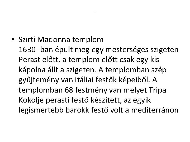 . • Szirti Madonna templom 1630 -ban épült meg egy mesterséges szigeten Perast előtt,