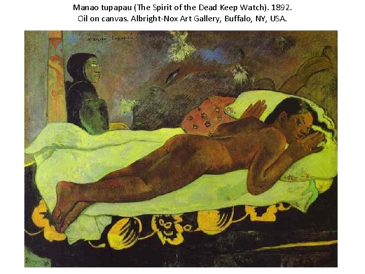 Manao tupapau (The Spirit of the Dead Keep Watch). 1892. Oil on canvas. Albright-Nox