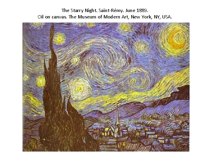 The Starry Night. Saint-Rémy. June 1889. Oil on canvas. The Museum of Modern Art,