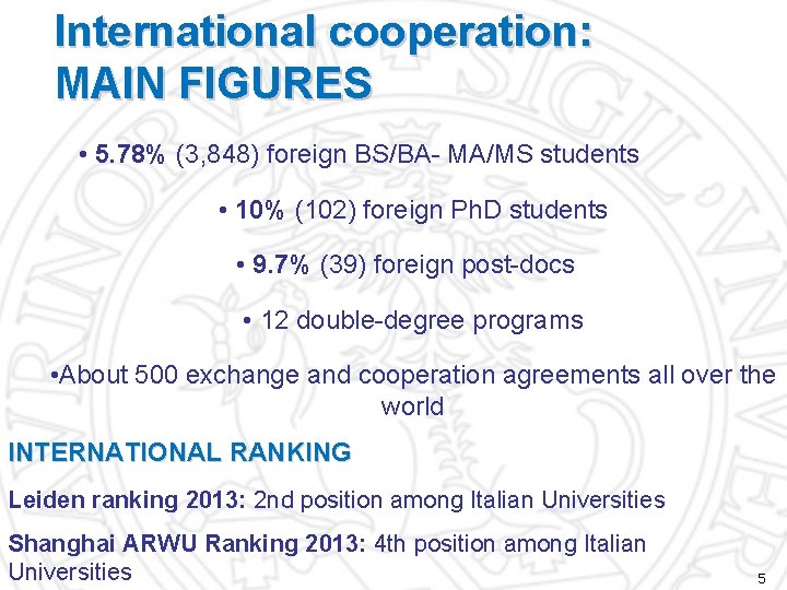 International cooperation: MAIN FIGURES* • 5. 78% (3, 848) foreign BS/BA- MA/MS students •