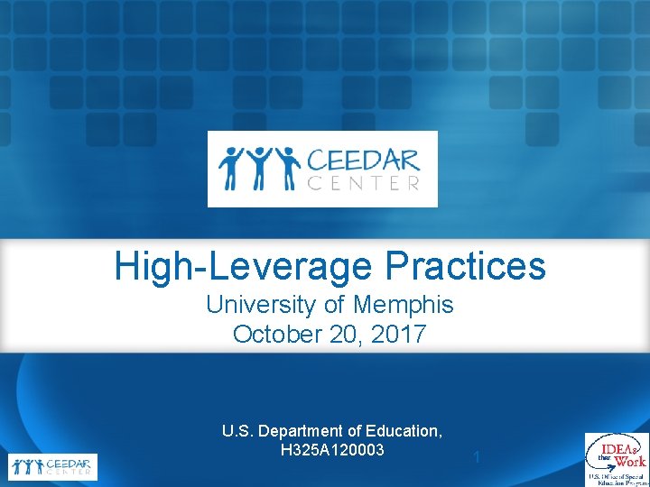 High-Leverage Practices University of Memphis October 20, 2017 U. S. Department of Education, H