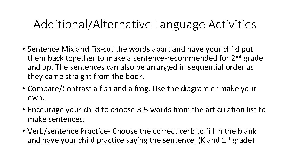 Additional/Alternative Language Activities • Sentence Mix and Fix-cut the words apart and have your