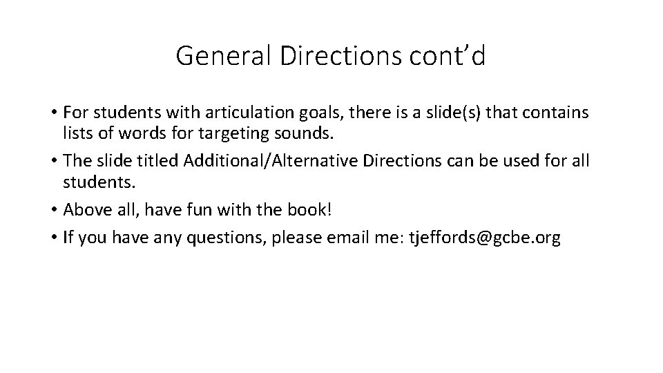 General Directions cont’d • For students with articulation goals, there is a slide(s) that