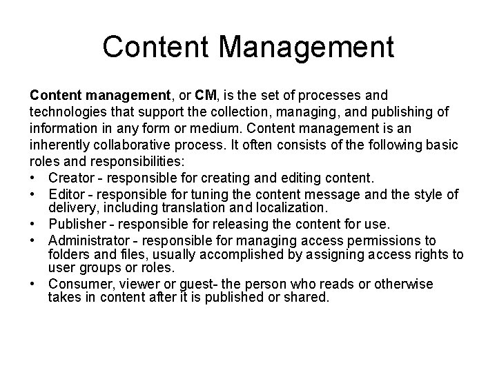 Content Management Content management, or CM, is the set of processes and technologies that