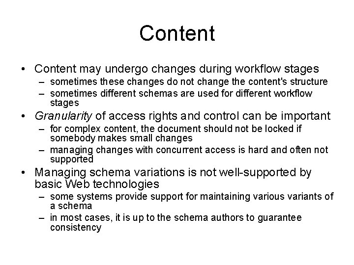 Content • Content may undergo changes during workflow stages – sometimes these changes do