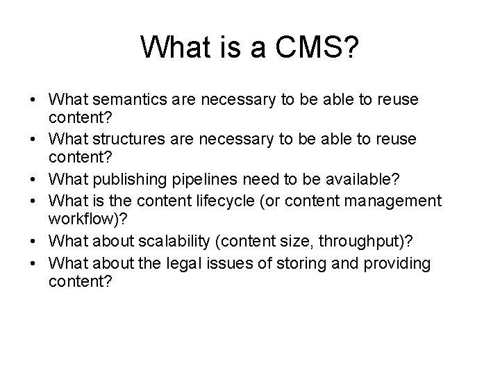 What is a CMS? • What semantics are necessary to be able to reuse